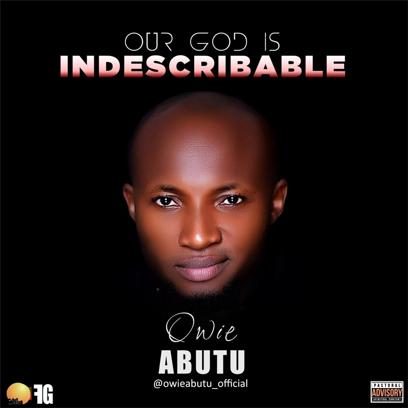 Our God is Indescribable - Owie Abutu