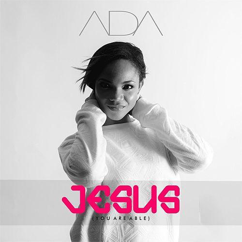 Jesus (You are able) - Ada Ehi