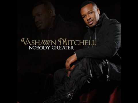 Nobody Greater - Vashawn Mitchell