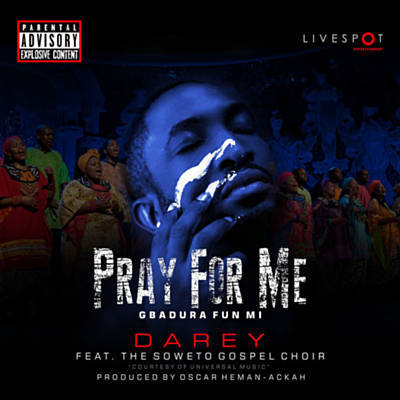 Pray for Me - Darey, Soweto Gospel Choir