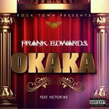 Okaka - Frank Edwards, Victor Ike