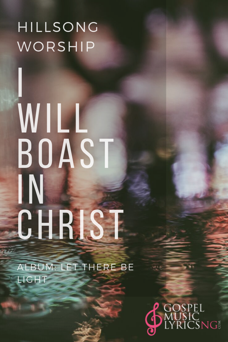 I will boast in Christ - Hillsong Worship