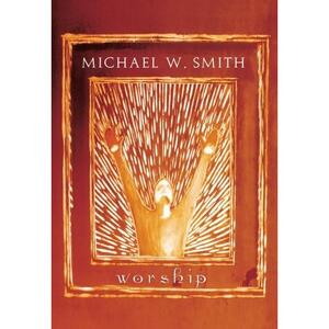 Worship - Michael W. Smith